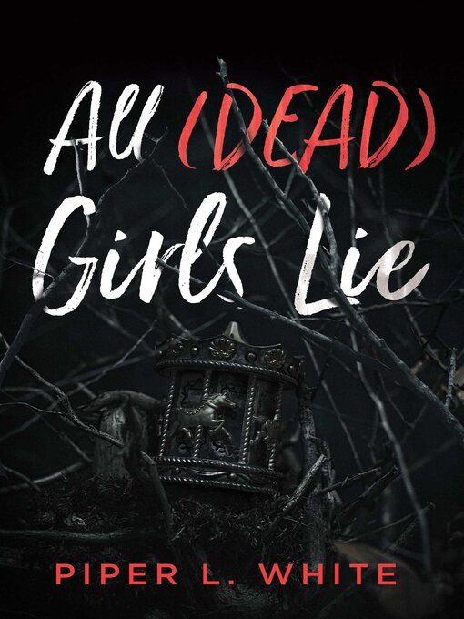 Title details for All (Dead) Girls Lie by Piper L White - Wait list